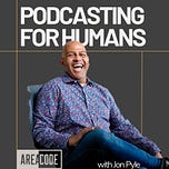 Podcasting for Humans