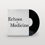 Echoes of Medicine Podcast