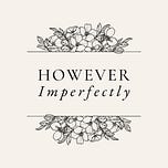 However Imperfectly