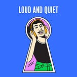 Loud And Quiet