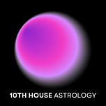 10TH HOUSE ASTROLOGY
