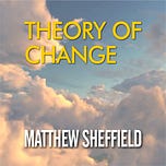 Theory of Change Podcast With Matthew Sheffield