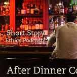 After Dinner Conversation - Philosophy | Ethics Short Story