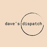 Dave's Dispatch