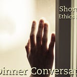 After Dinner Conversation - Philosophy | Ethics Short Story