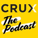 Crux Newsletters and Podcast Series