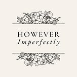However Imperfectly