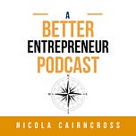 A Better Entrepreneur With Nicola Cairncross