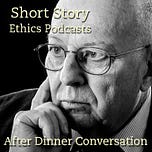 After Dinner Conversation - Philosophy | Ethics Short Story