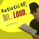 #AutisticAF Out Loud Newsletter