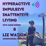 Hyperactive, Impulsive, Inattentive Living