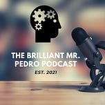 The Brilliant Mr. Pedro’s Newsletter