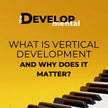 Vertical Development: How Grown-ups Grow Up