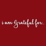 I Am Grateful For...