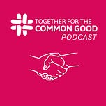 Together for the Common Good