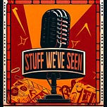 Stuff We've Seen