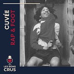 Les Bons Crus - Podcast Rap Hip Hop