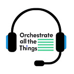 Orchestrate All the Things