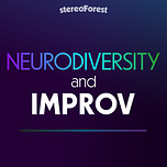 Neurodiversity in Improv - Podcast & Articles