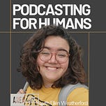 Podcasting for Humans