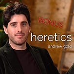 Heretics with Andrew Gold