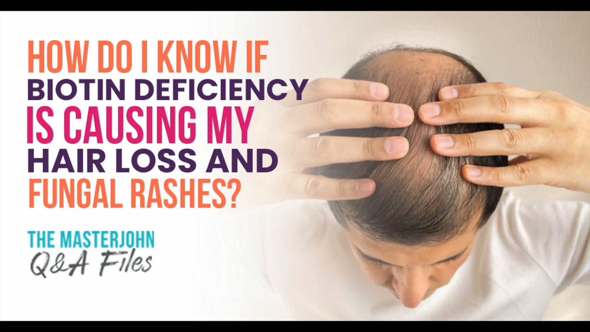 176 How do I know if biotin deficiency is causing my hair loss and fungal rashes?