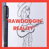 Rawdoggin' Reality