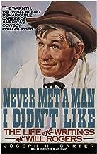 Never Met a Man I Didn't Like: The Life and Writings of Will Rogers