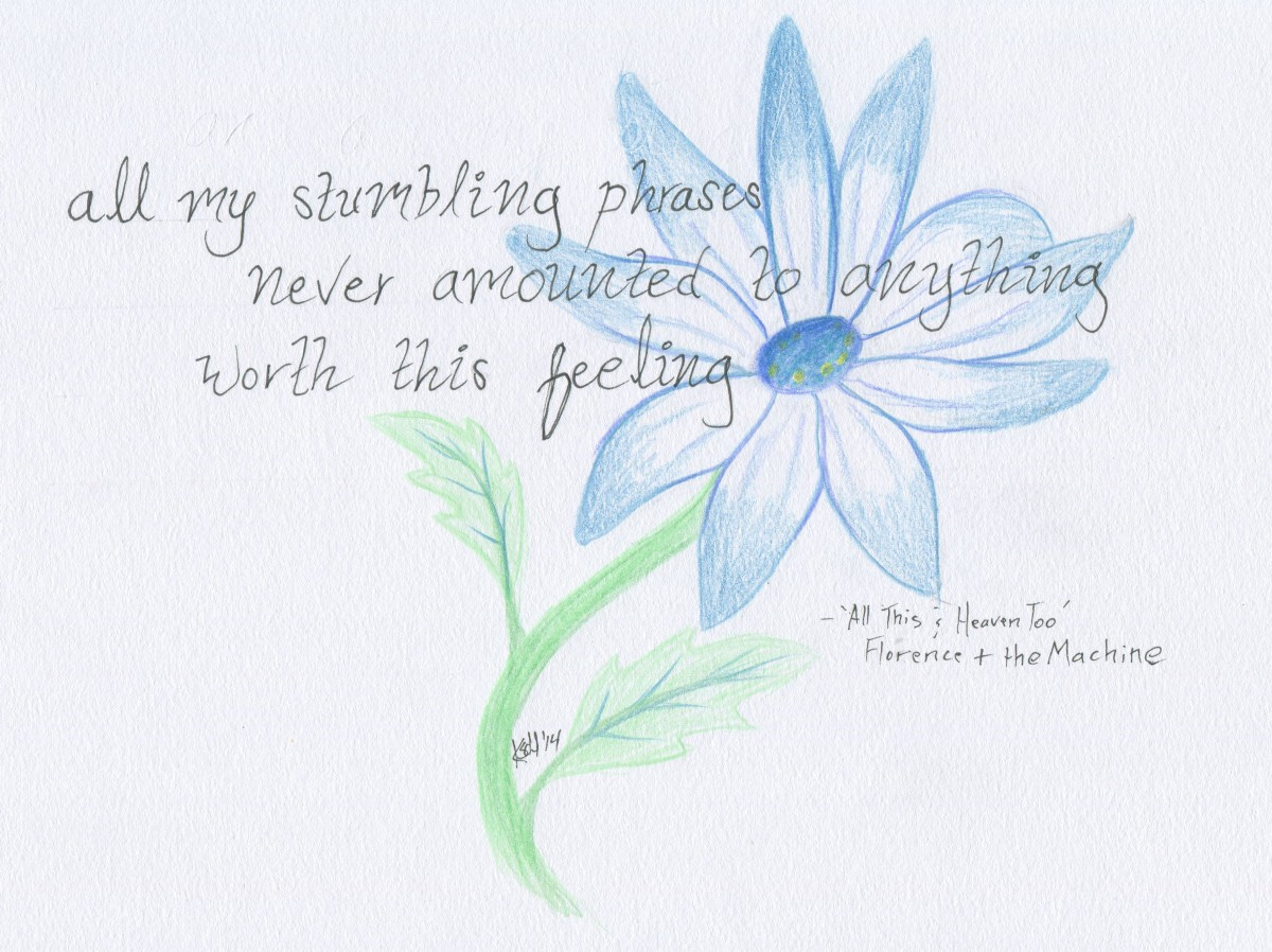 Pencil crayon drawing of a blue flower with a green stem. Lyrics from ‘All This & Heaven Too’ by Florence + The Machine: ‘all my stumbling phrases never amounted to anything worth this feeling’