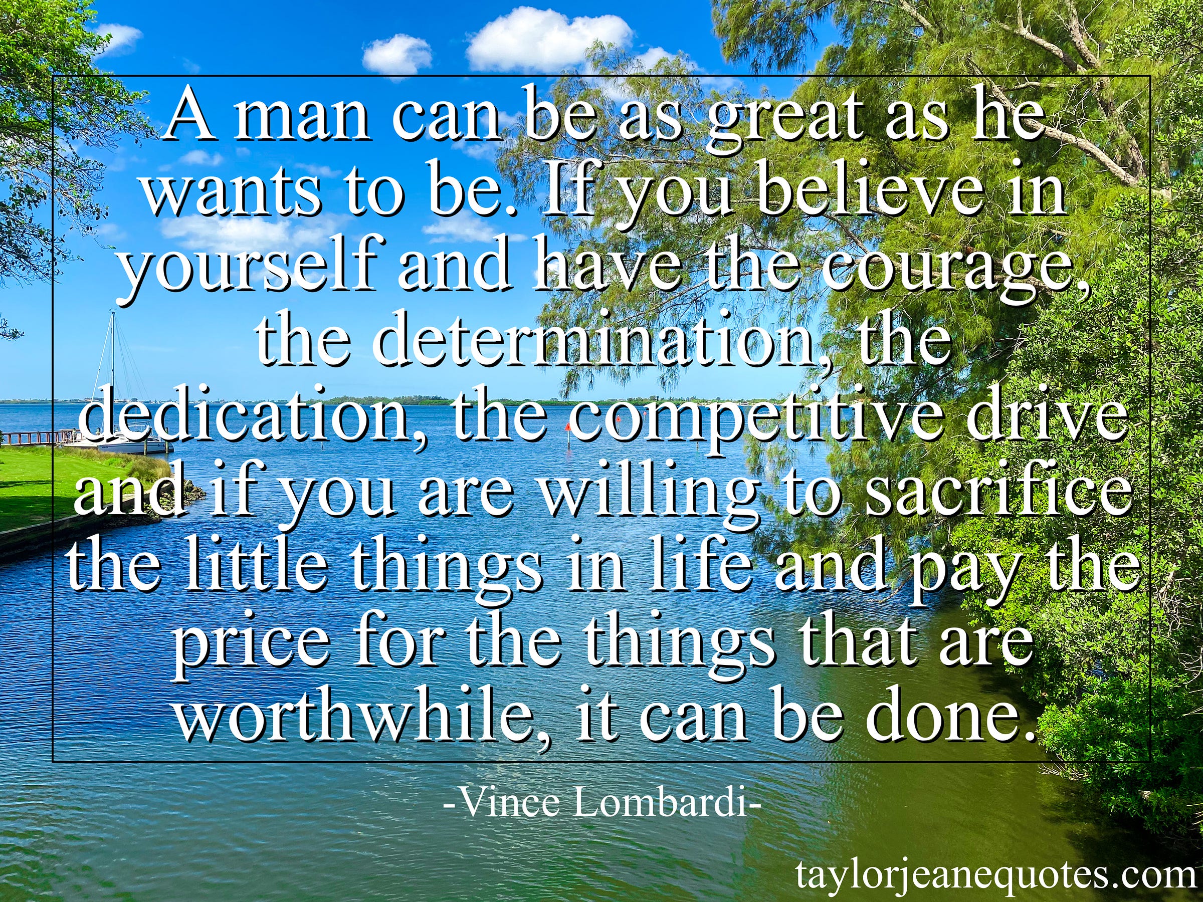 taylor jeane quotes, taylor jeane, taylor wilson, free quote of the day subscription, vince lombardi, vince lombardi quotes, determination quotes, motivational quotes, inspirational quotes, life quotes, courage quotes, dedication quotes, driven quotes, sacrifice quotes, bravery quotes, goal quotes