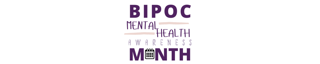 BIPOC mental health awareness month written in dark purple with alternating light purple and with a calender on O of Month