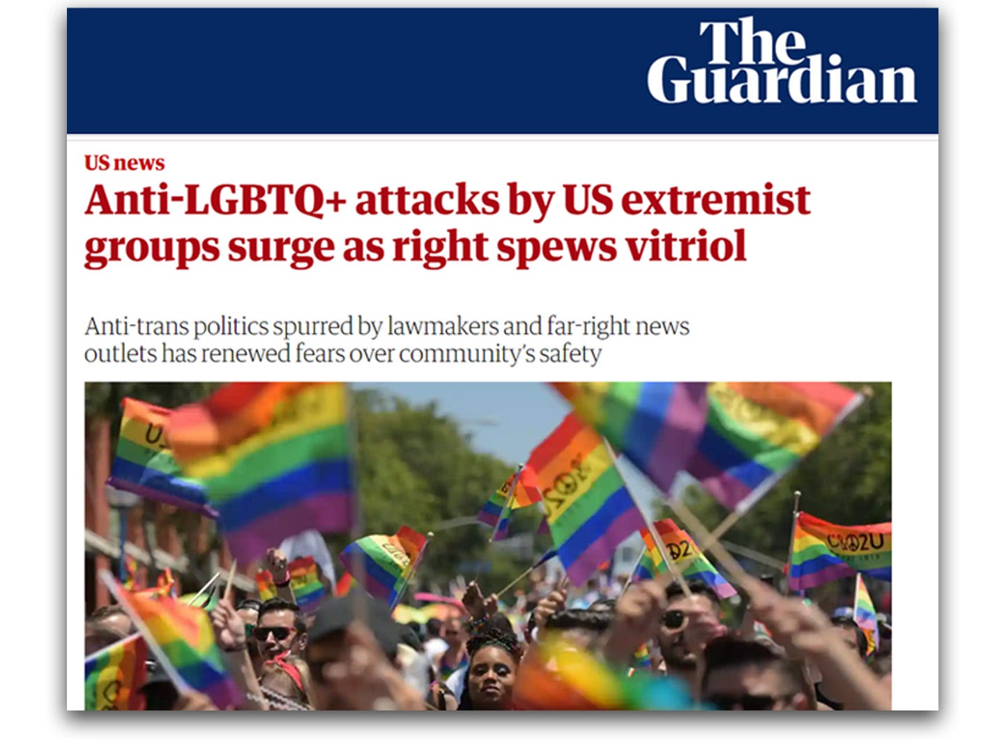Headline from The Guardian "Anti-LGBTQ+ attacks by US extremist groups surge as right spews vitriol"