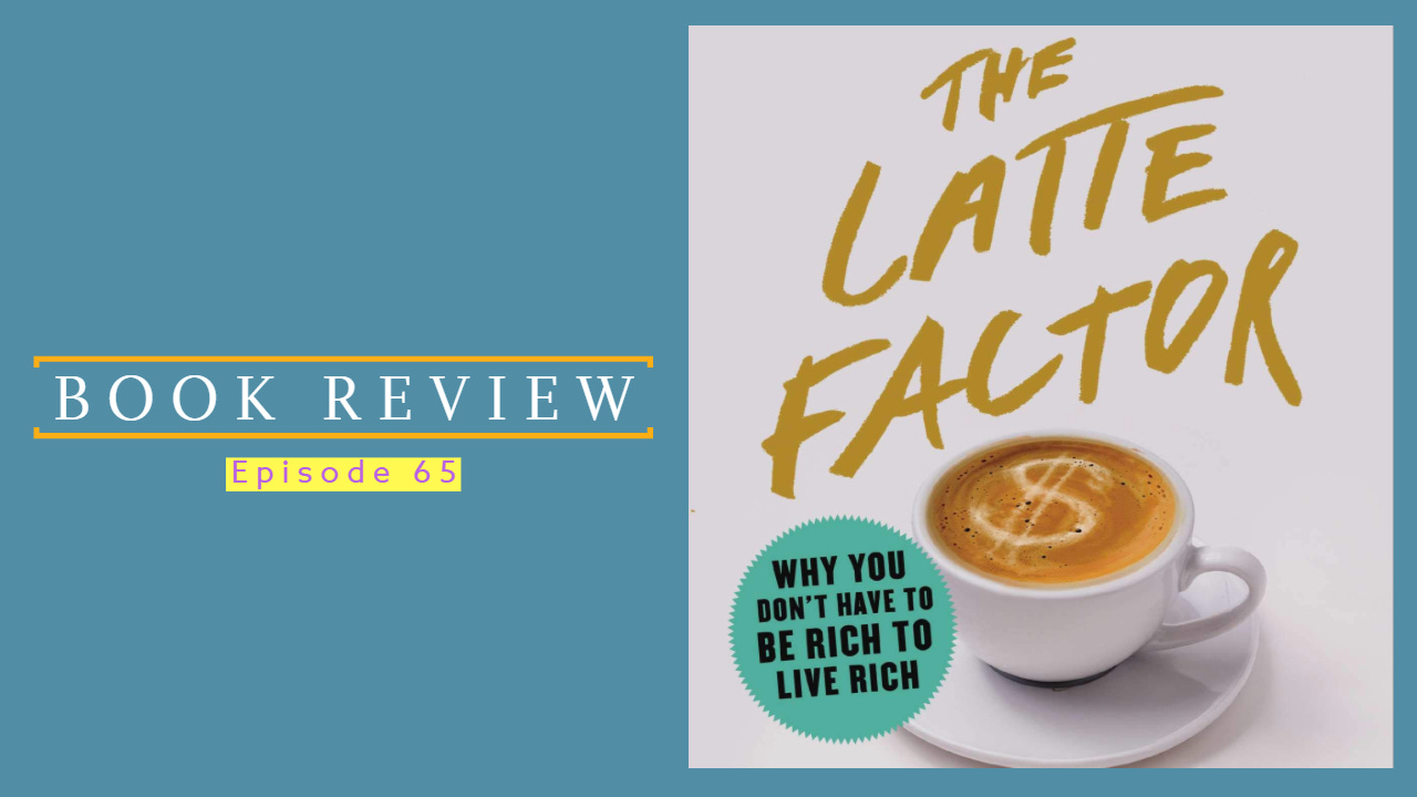 Latte Factor | Ep 65