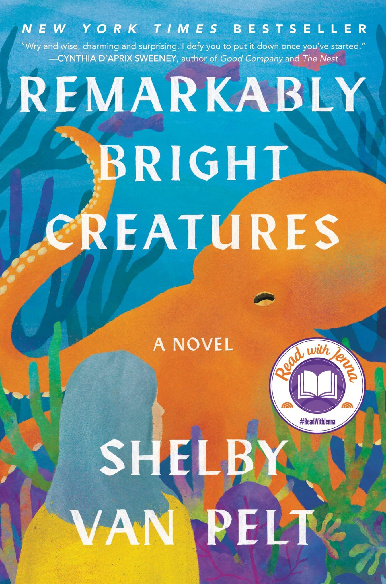 May be an image of text that says 'TIMES NEW YORK BESTSELLER "Wry and wise charming and surprising. defy you puti down once you' started." -CYNTHI 'APRIX SWEENEY author of Good Company and The Nest REMARKABLY BRIGHT CREATURES A NOVEL Read with jera #ReadWithJenna SHELBY VAN PELT'