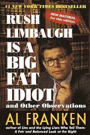 Rush Limbaugh Is a Big Fat Idiot: And Other Observations: Franken, Al:  9780440508649: Amazon.com: Books