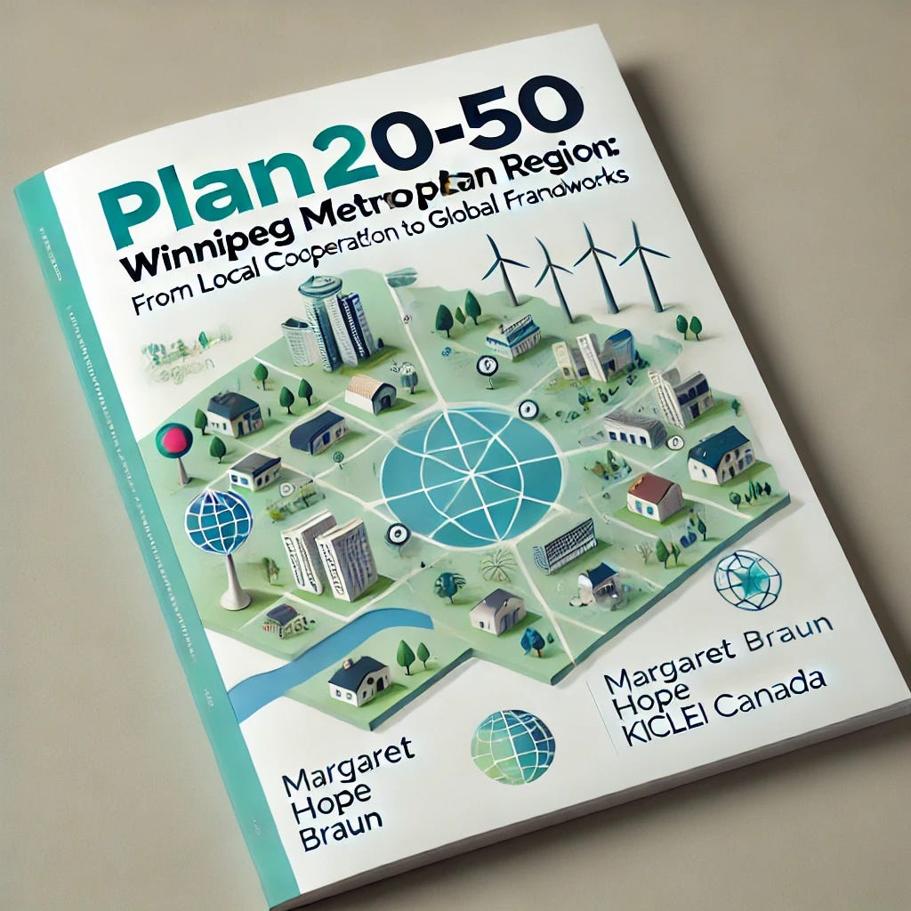 A detailed report cover for 'Plan20-50: Winnipeg Metropolitan Region (WMR): From Local Cooperation to Global Frameworks.' The cover should feature a clean and professional design with a map of the Winnipeg Metropolitan Region, highlighting key cities and rural municipalities like Winnipeg, Selkirk, Niverville, and others. It should contrast images of small local communities (houses, open fields) with symbols of global frameworks (wind turbines, solar panels, skyscrapers). The title should be prominent at the top, and the author's name, 'Margaret Hope Braun, KICLEI Canada,' should be neatly placed at the bottom. The color palette should be formal, with green and blue tones representing sustainability and governance.