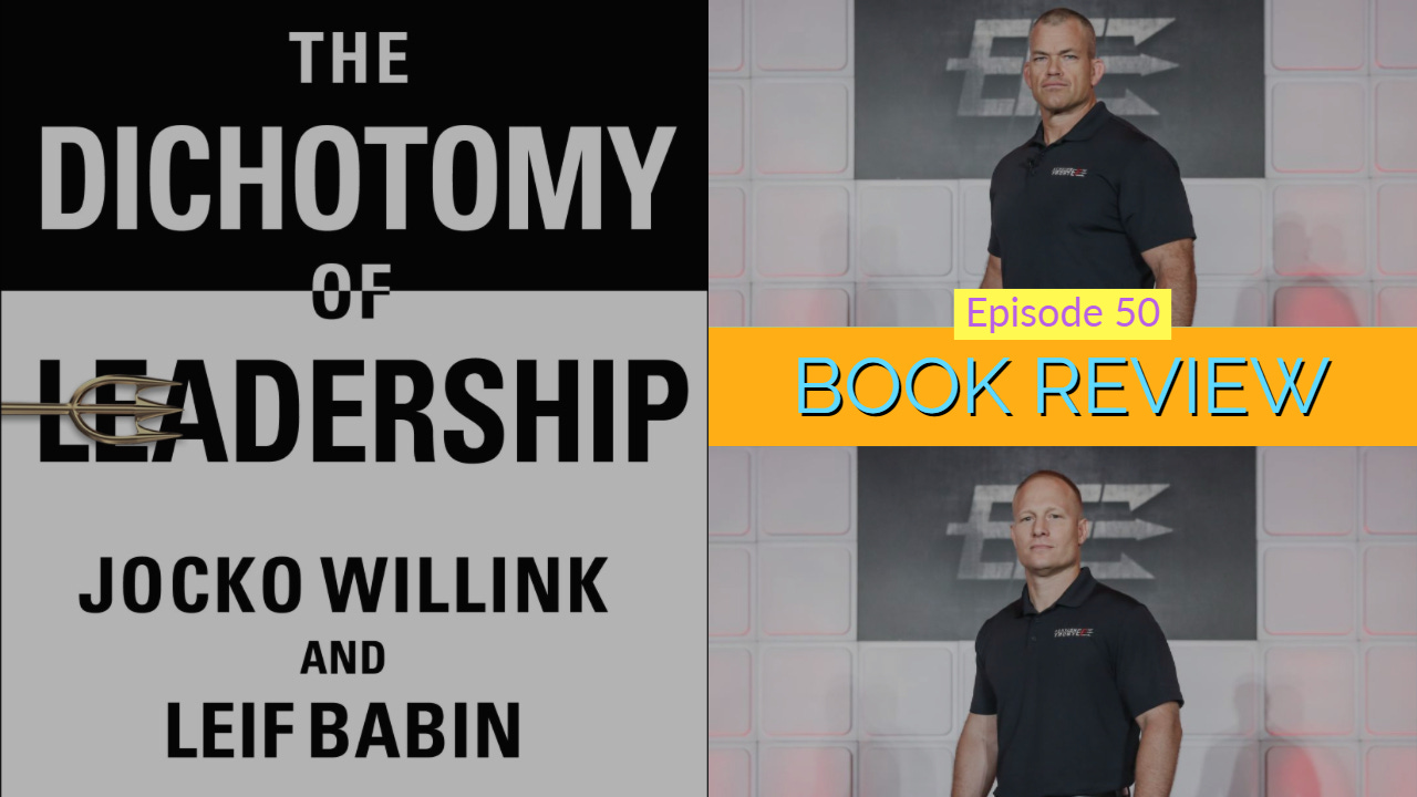 The Dichotomy Of Leadership | Ep 50