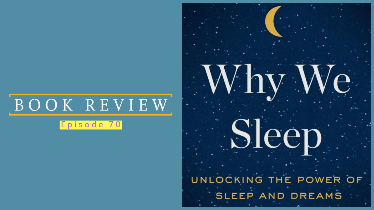 Why We Sleep | Ep 70