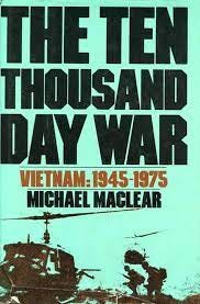 The 10,000 Day War: Vietnam: Vietnam, 1945-1975 : MacLear, Michael:  Amazon.de: Books