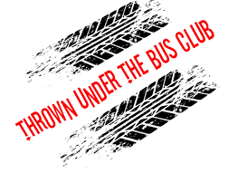 Thrown Under the Bus Club