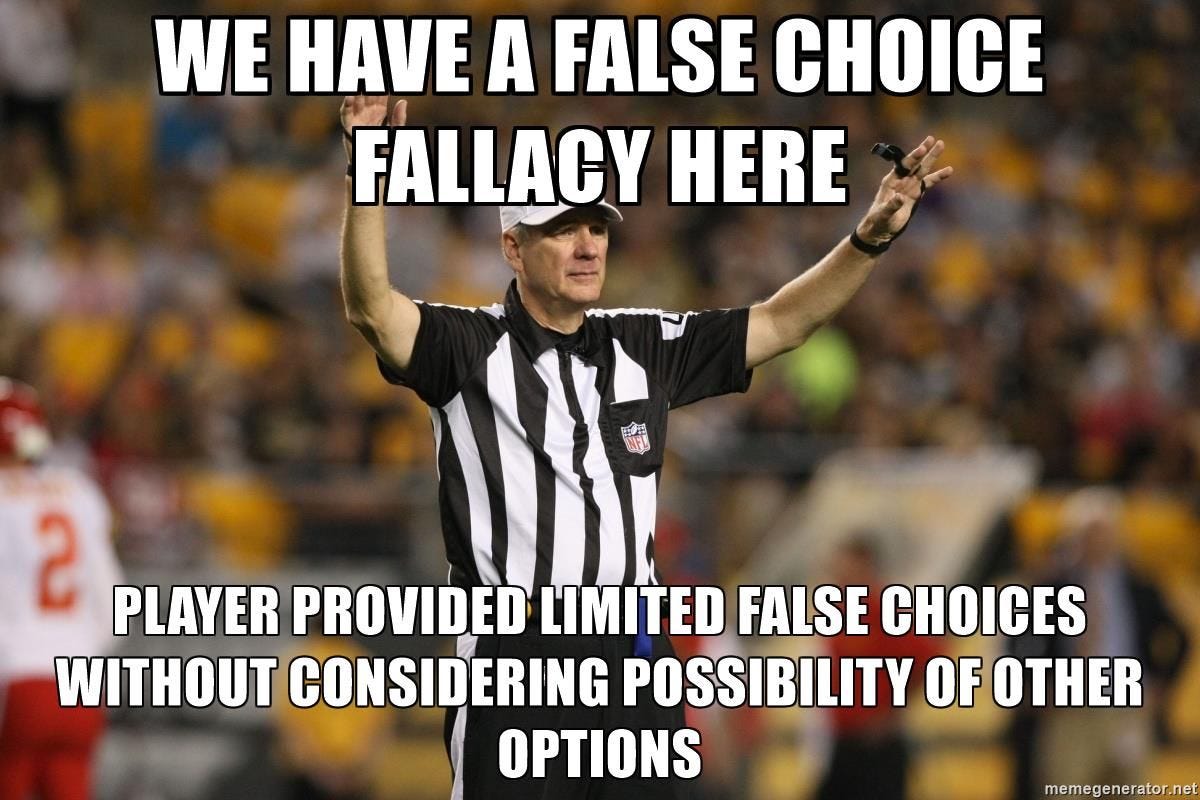 We Have a False Choice Fallacy Here Player provided limited false ... | Logical fallacies ...