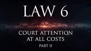 Law 6: Court Attention At All Costs | by Alexander Emmanual Sandalis |  Medium