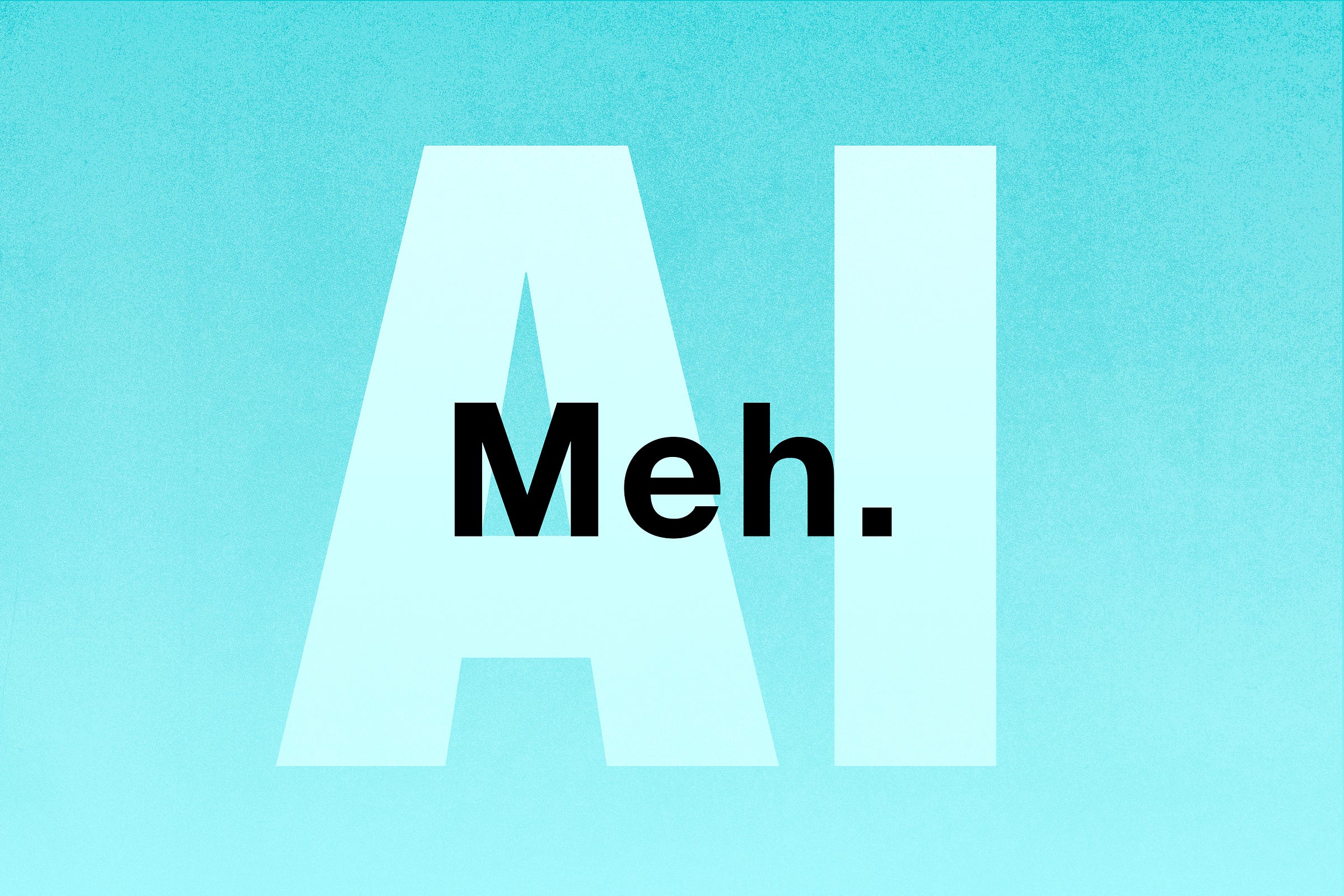 Pale cerulean illustration with "AI" written in pale white with "Meh" over the top of it in bold black letters.