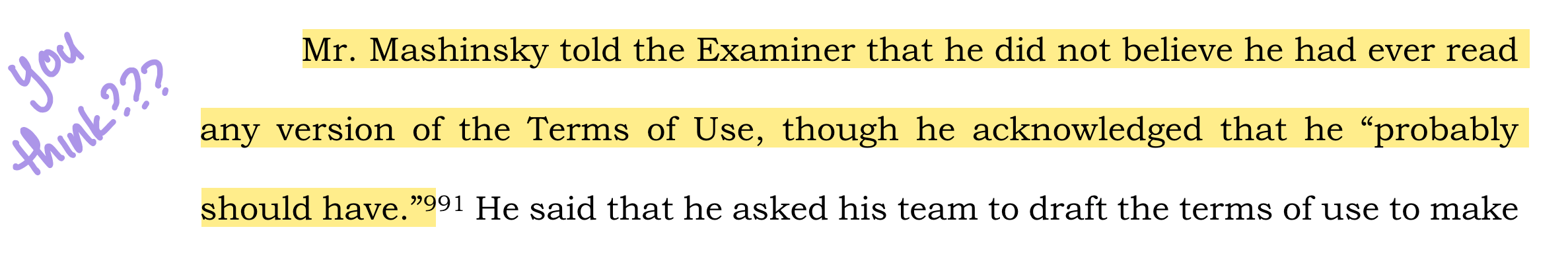 Highlighted text: "Mr. Mashinsky told the Examiner that he did not believe he had ever read any version of the Terms of Use, though he acknowledged that he “probably should have.”" Handwritten in the margin in purple: "you think???"