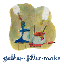 gather • filter • make