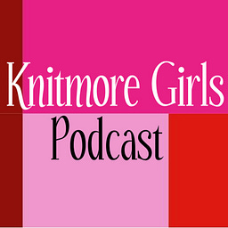 The Knitmore Girls Podcast