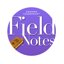 Admired Leadership Field Notes