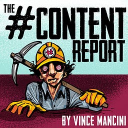 The #Content Report, By Vince Mancini