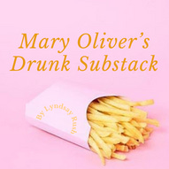 Mary Oliver's Drunk Substack