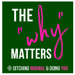 the 'WHY' matters